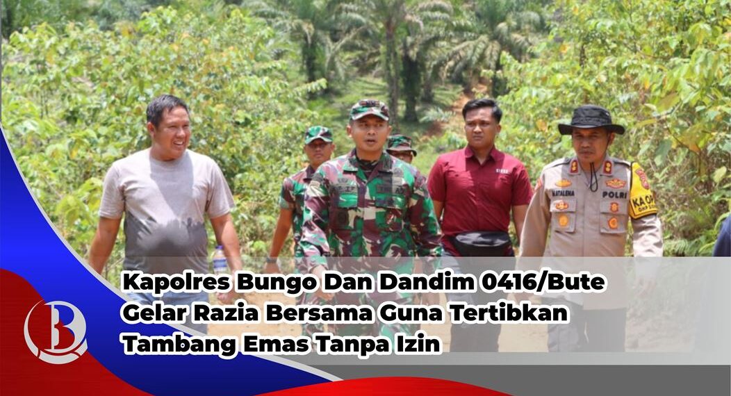 Kapolres Bungo Dan Dandim 0416/Bute Gelar Razia Bersama Guna Tertibkan Tambang Emas Tanpa Izin.