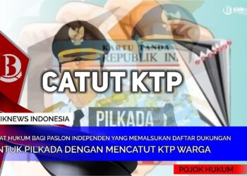 Jerat Hukum Bagi Paslon Independen yang memalsukan daftar dukungan untuk Pilkada dengan mencatut KTP Warga