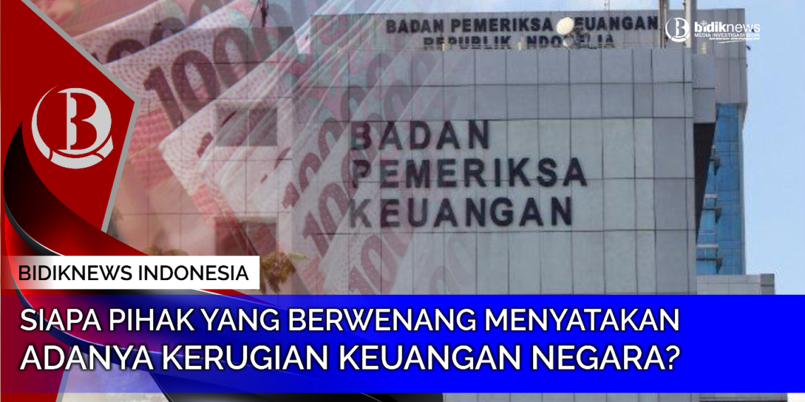 Siapa pihak yang berwenang menyatakan adanya kerugian keuangan negara?