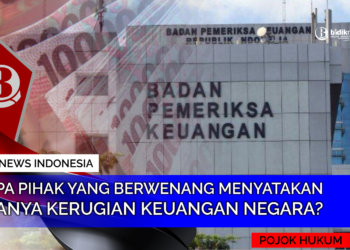 Siapa pihak yang berwenang menyatakan adanya kerugian keuangan negara?