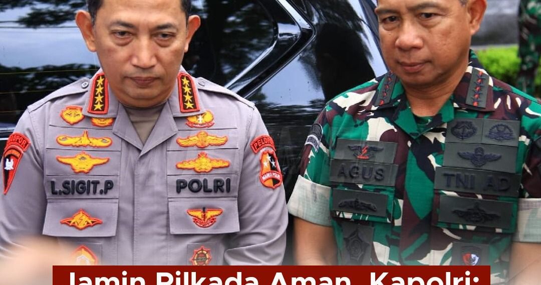 Jamin Pilkada Aman, Kapolri : Terima Hasil Pilkada Dengan Baik