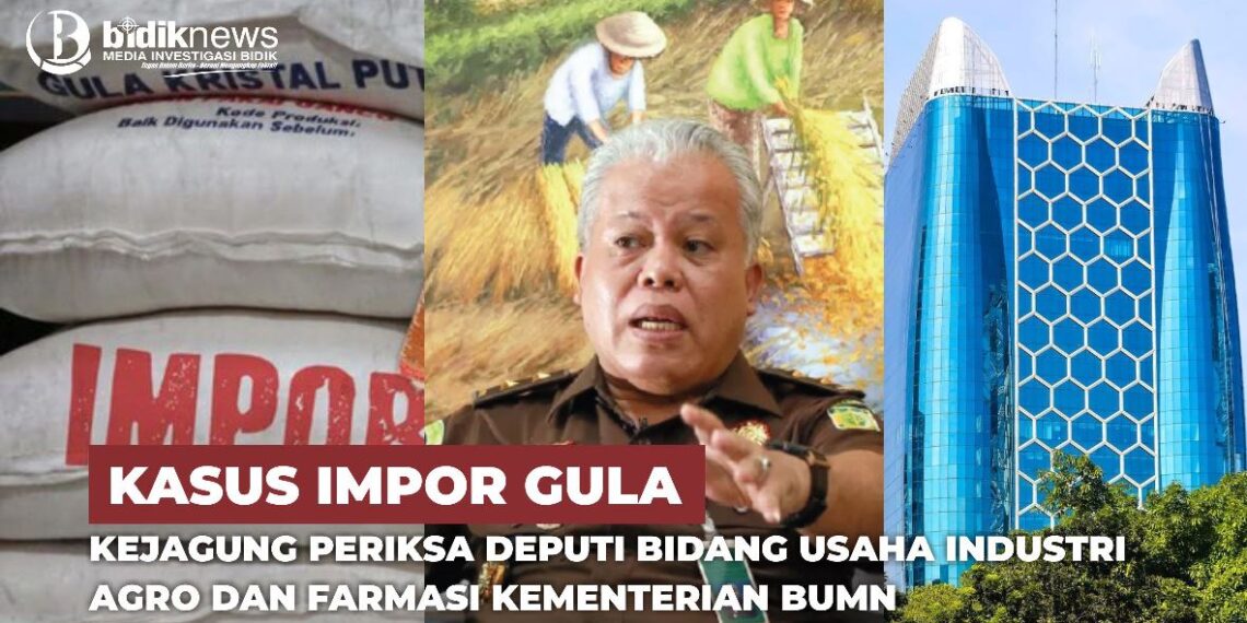 Kasus Impor Gula, Kejagung Periksa Deputi Bidang Usaha Industri Agro dan Farmasi Kementerian BUMN