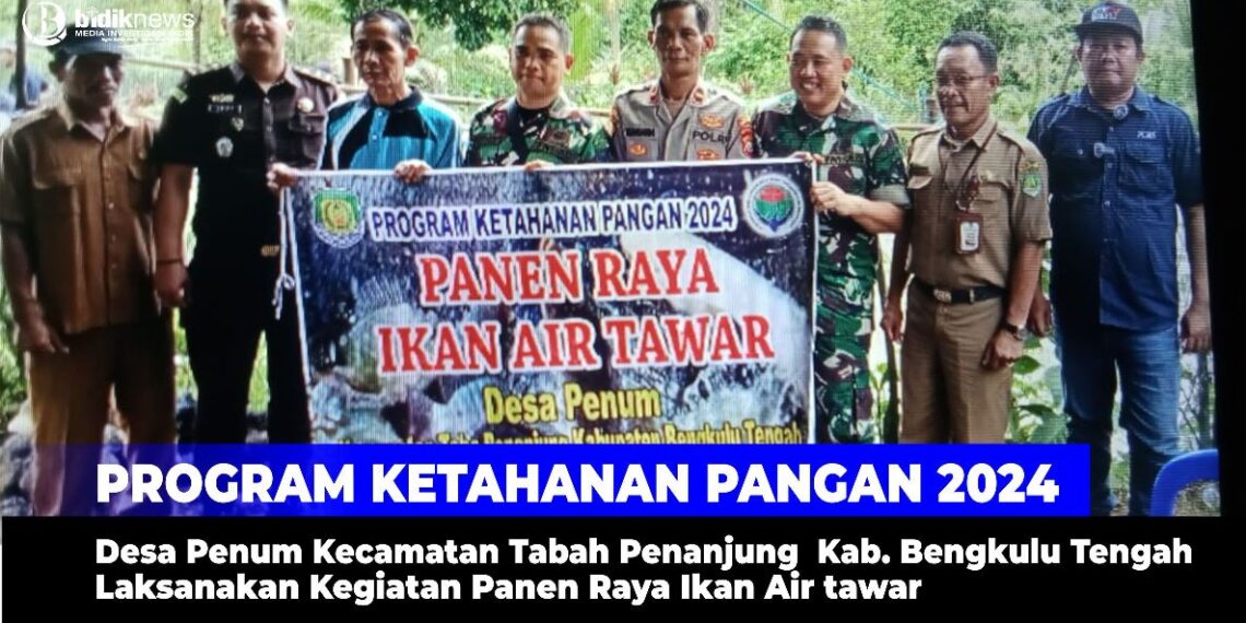 Program Ketahanan Pangan 2024 Desa Penum Kec. Tabah Penanjung Kab. Bengkulu Tengah Laksanakan Kegiatan Panen Raya Ikan Air Tawar