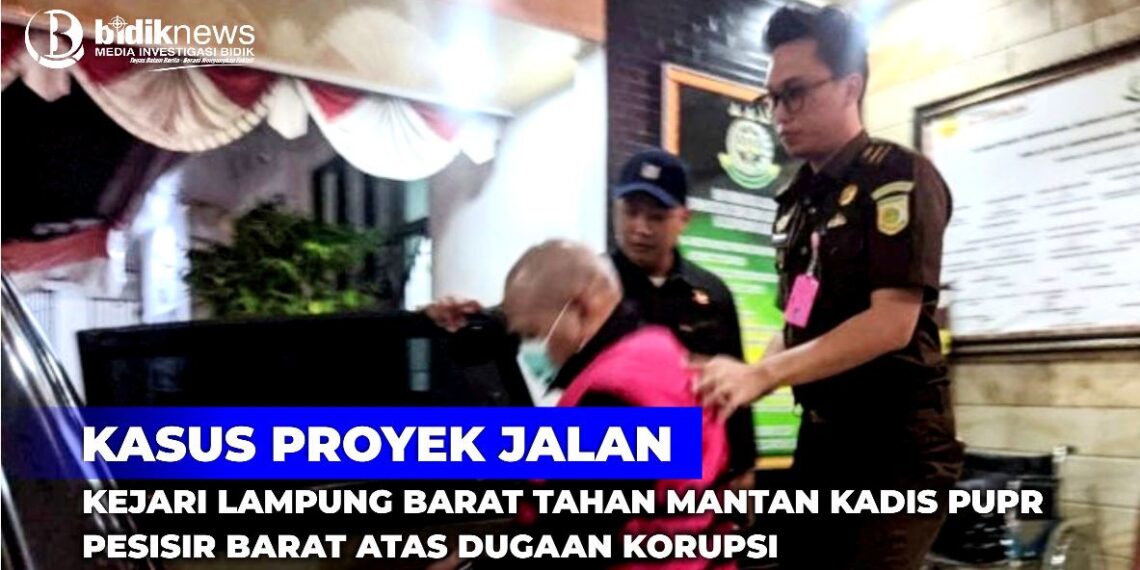 Kasus Proyek Jalan Kejari Lampung Barat Tahan Mantan Kadis PUPR Pesisir Barat Atas Dugaan Korupsi