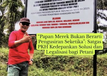 “Papan Merek Bukan Berarti Pengusiran Seketika”: Satgas PKH Kedepankan Solusi dan Legalisasi bagi Petani