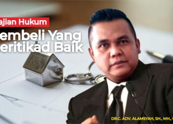 Pembeli Tanah Yang Beritikad Baik Dilindungi Oleh Undang-Undang